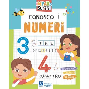 Conosco i numeri  - Libro Raffaello Ragazzi 2023, Imparo super! | Libraccio.it