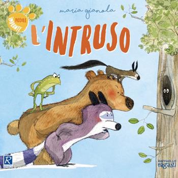 L'intruso - Maria Gianola - Libro Raffaello Ragazzi 2023, Piccole impronte | Libraccio.it