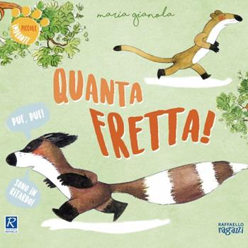 Quanta fretta! - Maria Gianola - Libro Raffaello Ragazzi 2023, Piccole impronte | Libraccio.it