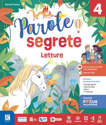 Parole segrete. Con Letture, Laboratorio di italiano, Grammatica RAF, Atlante di Arte & Musica, Speciale Focus valutazione linguaggi. Per la 4ª classe della Scuola elementare. Vol. 4 - Flavia Franco, Michela Merlati, Novella Laghi - Libro Raffaello 2023 | Libraccio.it