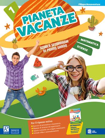 Pianeta vacanze. Matematica e scienze. Per la Scuola secondaria di primo grado. Vol. 1 - Filippo Bonaventura - Libro Raffaello 2023 | Libraccio.it