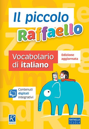 Il piccolo Raffaello. Vocabolario di italiano  - Libro Raffaello 2023 | Libraccio.it