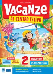 Vacanze al centro estivo. Italiano. Matematica. Vol. 2