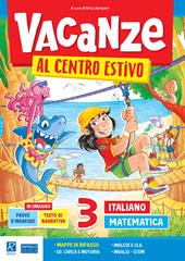 Vacanze al centro estivo. Italiano. Matematica. Vol. 3