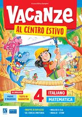 Vacanze al centro estivo. Italiano. Matematica. Vol. 4