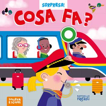 Cosa fa? Ediz. a colori  - Libro Raffaello Ragazzi 2024, Sorpresa! | Libraccio.it