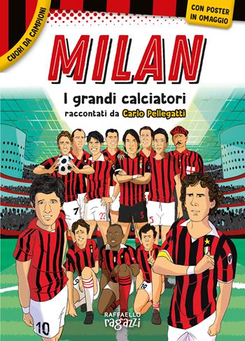 Milan. Con poster in regalo - Carlo Pellegatti - Libro Raffaello Ragazzi 2024, Cuori da campioni | Libraccio.it