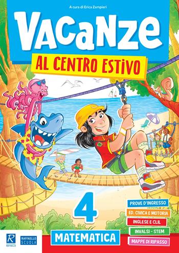 Vacanze al centro estivo. Matematica. Vol. 4 - Erica Zampieri - Libro Raffaello 2024 | Libraccio.it
