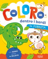 La foresta. Coloro dentro i bordi. Ediz. a colori