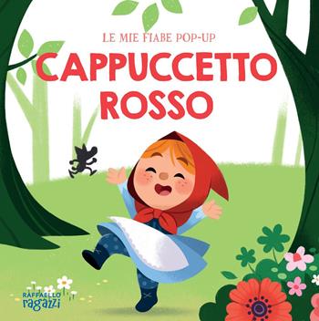 Cappuccetto Rosso. Fiabe pop-up. Ediz. a colori  - Libro Raffaello Ragazzi 2024 | Libraccio.it