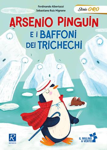 Arsenio Pinguin e i baffoni dei trichechi. Ediz. a colori - Ferdinando Albertazzi, Sebastiano Ruiz Mignone - Libro Raffaello 2024, MLO mulino a vento. Libri oro | Libraccio.it