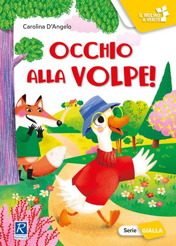 Occhio alla volpe! Ediz. a colori - Carolina D'Angelo - Libro Raffaello 2024, Il mulino a vento. Serie gialla | Libraccio.it