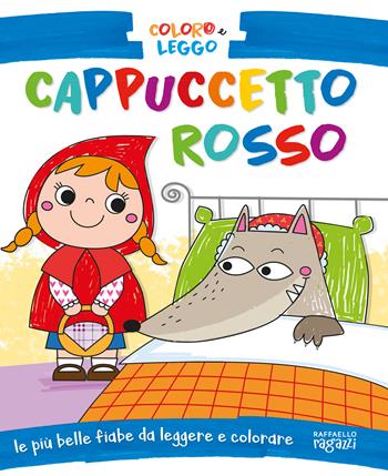 Cappuccetto Rosso. Coloro e leggo. Ediz. a colori - Cristina Grottoli - Libro Raffaello Ragazzi 2024 | Libraccio.it
