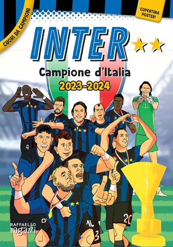 Inter. Campione 2024 - Luca Pagliari, Francesca Maritan, Anna Busolli - Libro Raffaello Ragazzi 2024, Cuori da campioni | Libraccio.it