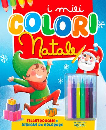 Il Natale. I miei colori. Ediz. illustrata. Con 6 pennarelli  - Libro Raffaello Ragazzi 2024, Il Natale Raffaello | Libraccio.it