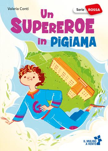 Un supereroe in pigiama - Valeria Conti - Libro Raffaello 2025, Il mulino a vento. Serie rossa | Libraccio.it