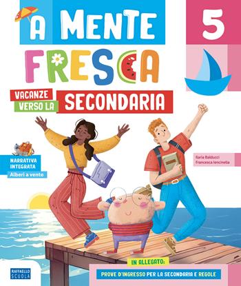 A mente fresca. Verso la secondaria. Per la Scuola secondaria di 1° grado - Francesca Iencinella, Ilaria Balducci - Libro Raffaello 2025 | Libraccio.it