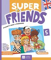 Super friends. Student’s book and Workbook. Con Super Friends INVALSI. Per la Scuola elementare. Con e-book. Con espansione online. Vol. 5