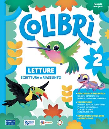 Colibrì. Con Letture, Matematica con quaderno, Discipline, Grammatica e scrittura con quaderno. Per la Scuola elementare. Vol. 2 - Roberto Morgese - Libro Raffaello 2025 | Libraccio.it