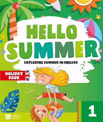 Hello summer. Per la scuola primaria. Vol. 1  - Libro Celtic Publishing 2025 | Libraccio.it