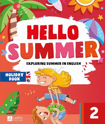 Hello summer. Per la scuola primaria. Vol. 2  - Libro Celtic Publishing 2025 | Libraccio.it