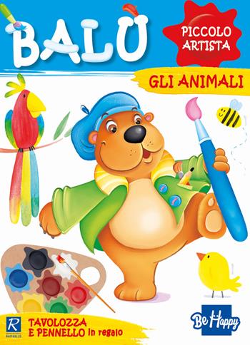 Gli animali. Balù piccolo artista. Con tavolozza e pennello - Gabriella Santini - Libro Be Happy 2021 | Libraccio.it