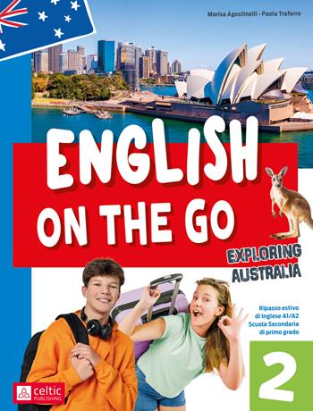 English on the go. Ripasso estivo di inglese A1/A2. Per la scuola secondaria di primo grado. Ediz. a colori. Con QR Code. Vol. 2: Exploring Australia - Marisa Agostinelli, Paola Traferro - Libro Celtic Publishing 2026 | Libraccio.it