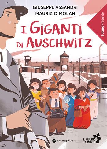 I giganti di Auschwitz - Giuseppe Assandri, Maurizio Molan - Libro Il Mulino a Vento 2026, FuturoPresente | Libraccio.it