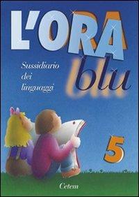 L' ora blu. Per la 5ª classe elementare - Gabriella Pirola - Libro CETEM 2006 | Libraccio.it