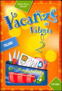 Vacanze in valigia. Italiano. Per la 2ª classe elementare - Benelli - Libro CETEM 2007 | Libraccio.it