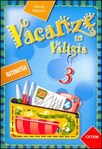 Vacanze in valigia. Matematica. Per la 3ª classe elementare - Mazzoli - Libro CETEM 2007 | Libraccio.it