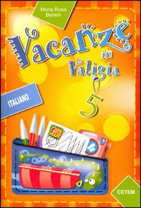 Vacanze in valigia. Italiano. Per la 5ª classe elementare  - Libro CETEM 2007 | Libraccio.it