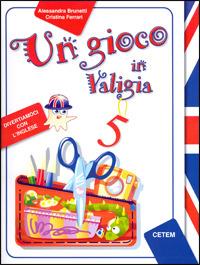 Un gioco in valigia. Inglese. Per la Scuola elementare. Vol. 5  - Libro CETEM 2009 | Libraccio.it
