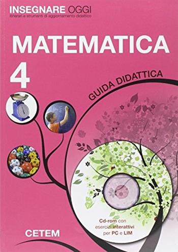Insegnare oggi. Matematica. Guida didattica. Per la 4ª classe elementare - Marisa Manacorda, Salvatore Romano - Libro CETEM 2011 | Libraccio.it