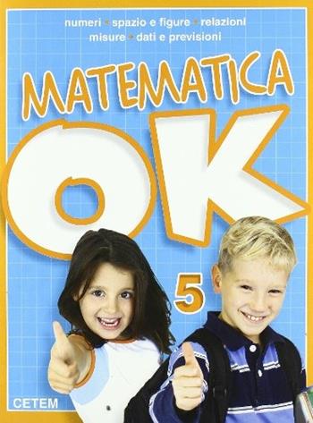 Matematica ok. Vol. 5  - Libro CETEM 2010 | Libraccio.it