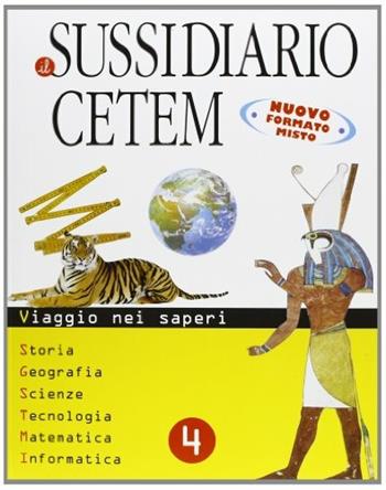 Il sussidiario Cetem. Sussidiario delle discipline. Per la 4ª classe elementare. Con espansione online  - Libro CETEM 2010 | Libraccio.it