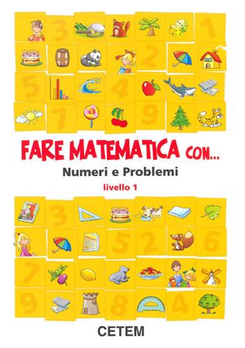 Fare matematica con... Numeri e problemi. Livello 1. - Salvatore Romano - Libro CETEM 2016 | Libraccio.it
