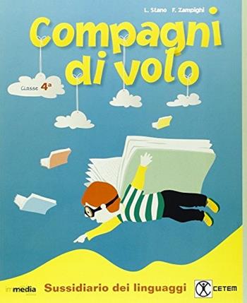Compagni di volo +. Per la 4ª classe elementare. - Laura Stano, Flavia Zampighi - Libro CETEM 2015 | Libraccio.it