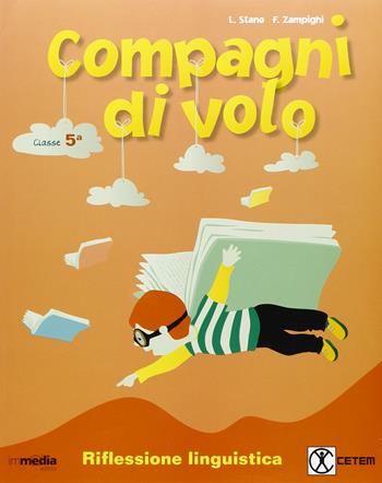 Compagni di volo. Per la 5ª classe elementare. Con e-book. Con espansione online - Laura Stano, Flavia Zampighi - Libro CETEM 2015 | Libraccio.it