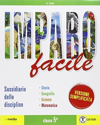 Imparo facile. Semplificato. Per la 5ª classe elementare. Con e-book. Con espansione online - Alessandra Calzi, BIANCOENERO EDIZIONI - Libro CETEM 2016 | Libraccio.it