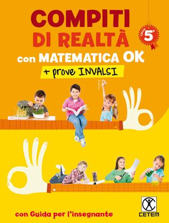 Compiti di realtà 5. Con matematica ok + prove INVALSI. - Salvatore Romano - Libro CETEM 2016 | Libraccio.it