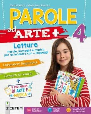 Parole ad arte +. Per la 4ª classe elementare. Con ebook. Con espansione online - Narda Fattori, Maria Rosa Montini - Libro CETEM 2018 | Libraccio.it