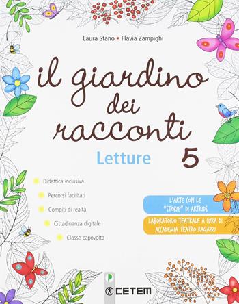 Il giardino dei racconti. Per la 5ª classe elementare. Con ebook. Con espansione online - Laura Stano, Flavia Zampighi - Libro CETEM 2018 | Libraccio.it