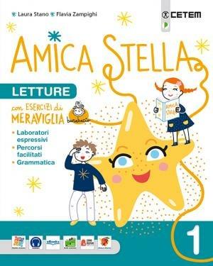 Amica stella. Con e-book. Con espansione online. Vol. 1 - Laura Stano, Flavia Zampighi, Luisa Ratti - Libro CETEM 2019 | Libraccio.it