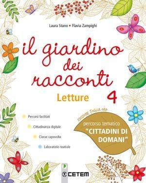 Il giardino dei racconti. Ediz. foglia oro. Per la 4ª classe elementare. Con e-book. Con espansione online. Vol. 1 - Laura Stano, Flavia Zampighi - Libro CETEM 2019 | Libraccio.it