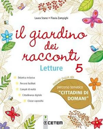 Il giardino dei racconti. Ediz. foglia oro. Per la 5ª classe elementare. Con e-book. Con espansione online. Vol. 2 - Laura Stano, Flavia Zampighi - Libro CETEM 2019 | Libraccio.it