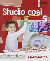 Studio così. Matematica-Scienze. Per la 5ª classe elementare. Con e-book. Con espansione online. Vol. 2