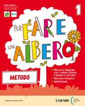 Per fare un albero. Con Letture con scrittura, Metodo 4 caratteri, Alfabetiere individuale, Imparo a scrivere, Letture con Riflessione linguistica, Educazione civica e Mindfulness, Storia-Geografia-Scienze con eserciziario integrato, Matematica con eserciziario integrato. C. Vol. 1