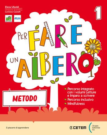 Per fare un albero. Con Letture con scrittura, Metodo 4 caratteri, Alfabetiere individuale, Imparo a scrivere, Letture con Riflessione linguistica, Educazione civica e Mindfulness, Storia-Geografia-Scienze con eserciziario integrato, Matematica con eserciziario integrato. Per la Scuola elementare. Vol. 2 - Elena Uboldi, S. Romano, L. Stano - Libro CETEM 2022 | Libraccio.it