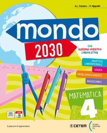 Mondo 2030. Con Matematica con quaderno operativo, Scienze e tecnologia con quaderno operativo, Atlante matematica, scienze con Steam, Mappe riassuntive plastificate matematica e Scienze. Per la 4ª classe elementare. Vol. 1  - Libro CETEM 2022 | Libraccio.it